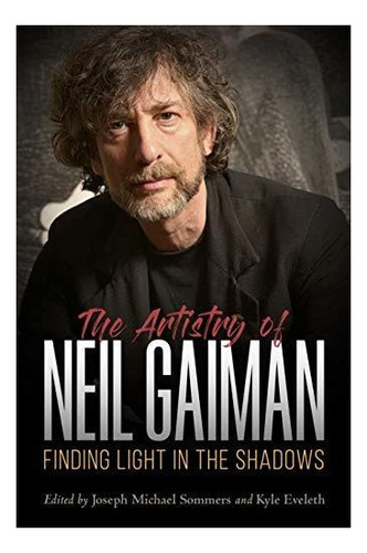 El Arte De Neil Gaiman Encontrando Luz En Las Sombras Los En