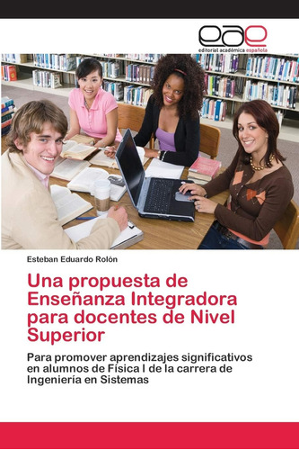 Libro: Una Propuesta De Enseñanza Integradora Para Docentes 