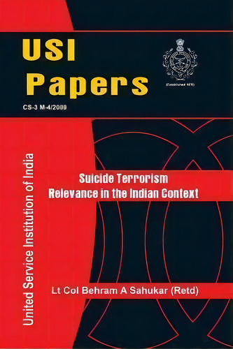 Suicide Terrorism: Relevance In Indian Context, De Lt. Col. Behram A. Sahukar. Editorial Vij Books India Pty Ltd, Tapa Blanda En Inglés
