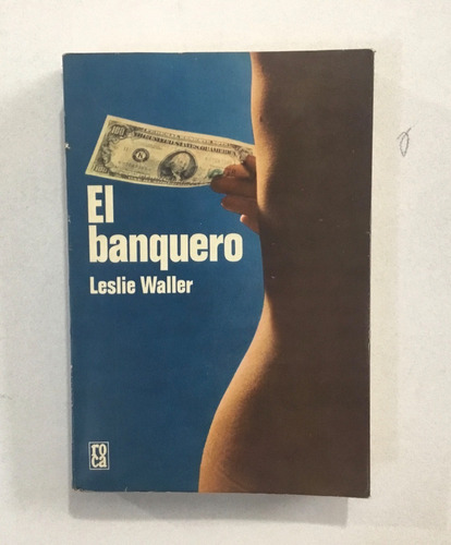 El Banquero Leslie Waller Ed. Roca México 1976