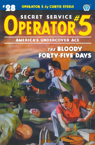 Operator 5 #28: The Bloody Forty-five Days, De Steele, Curtis. Editorial Steeger Books, Tapa Blanda En Inglés