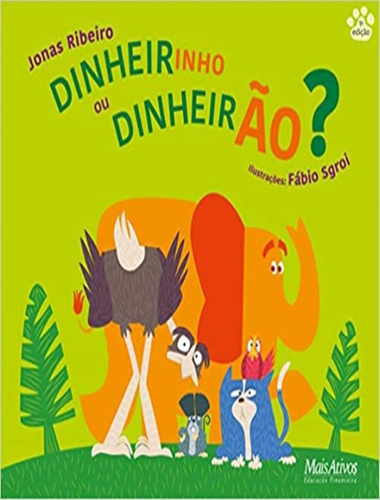 Dinheirinho Ou Dinheirão?: Dinheirinho Ou Dinheirao, De Modernell, Álvaro. Editora Mais Amigos & Mais Ativos, Capa Mole, Edição 1 Em Português, 2017