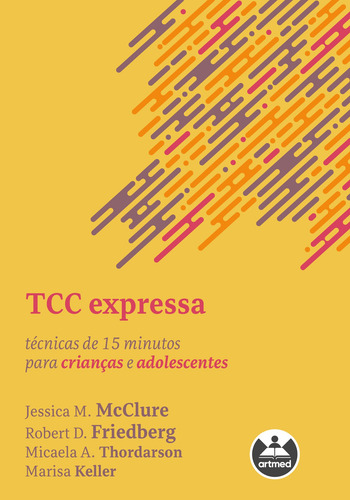 TCC Expressa: Técnicas de 15 Minutos para Crianças e Adolescentes, de McClure, Jessica M.. Editora ARTMED EDITORA LTDA.,Guilford Publications, capa mole em português, 2021