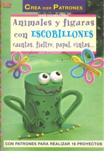 Serie Escobillones Nãâº 1. Animales Y Figuras Con Escobillones Cuentas, Fieltro, Papel, Cintas, De Beiner, Jurgen. Editorial El Drac, S.l., Tapa Blanda En Español