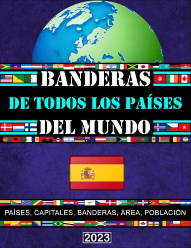 Banderas De Todos Los Paises Del Mundo: La Guia Completa/tod