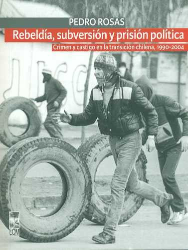 Libro Rebeldía, Subversión Y Prisión Política. Crimen Y Cas