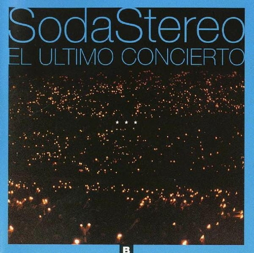 Soda Stereo - El Ultimo Concierto B 