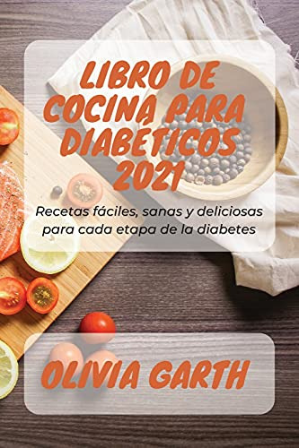 Libro De Cocina Para Diabeticos 2021: Recetas Faciles Sanas