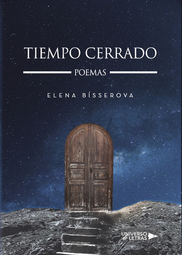 Tiempo Cerrado, De Bísserova , Elena.., Vol. 1.0. Editorial Universo De Letras, Tapa Blanda, Edición 1.0 En Español, 2018