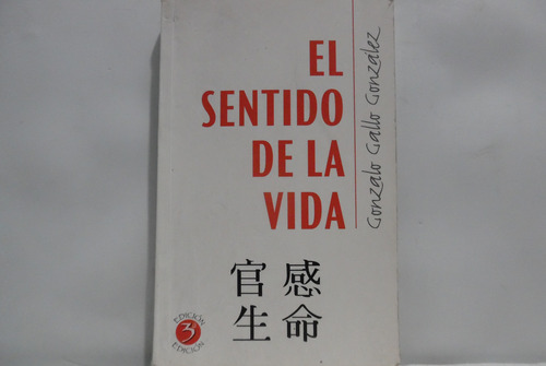 El Sentido De La Vida / Gonzalo Gallo González / Imprelibros