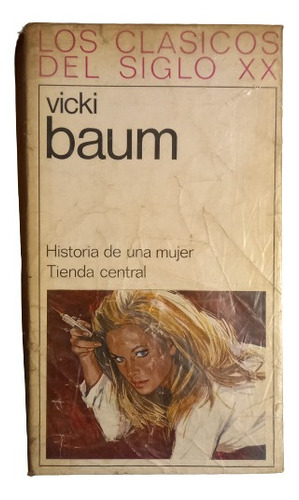 Historia De Una Mujer / Tienda Central - Vicki Baum