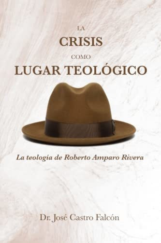Libro : La Crisis Como Lugar Teologico La Teologia De...