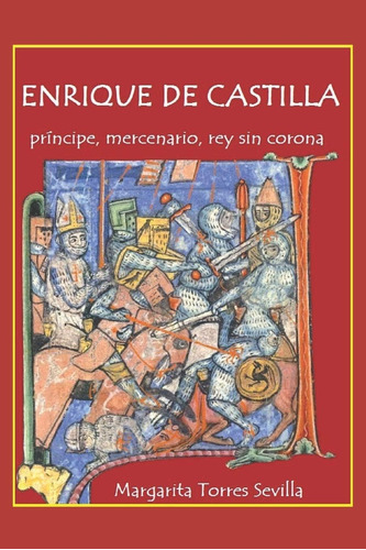 Libro: Enrique De Castilla: Príncipe, Mercenario, Rey Sin Co