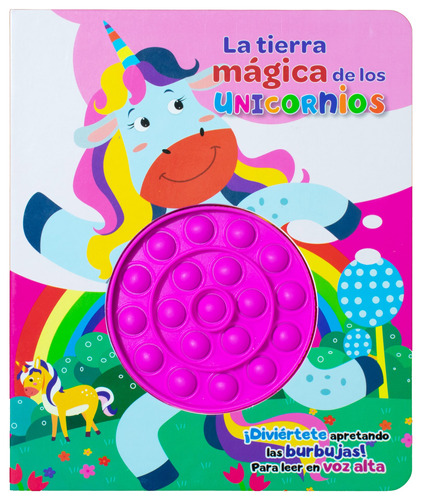 Apretando Burbujas: La Tierra Mágica de los Unicornios.: Libro Pop It Apretando Burbujas: La Tierra Mágica de los Unicornios., de Varios autores. Editorial Silver Dolphin (en español), tapa dura en español, 2022