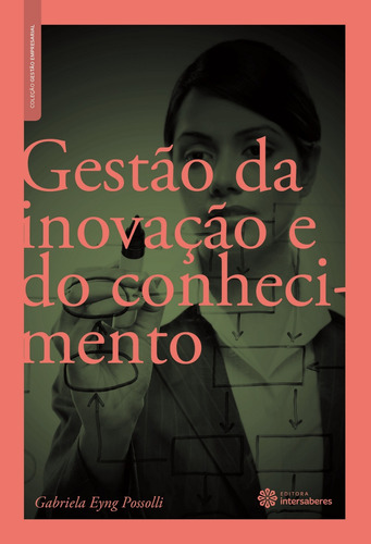 Gestão da inovação e do conhecimento, de Possolli, Gabriela Eyng. Série Coleção Gestão Empresarial Editora Intersaberes Ltda., capa mole em português, 2012