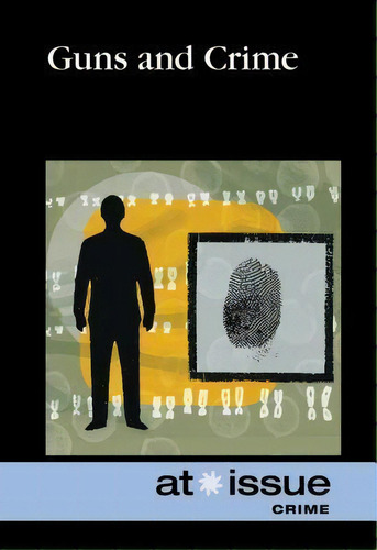 Guns And Crime, De Greenhaven Press. Editorial Cengage Gale, Tapa Blanda En Inglés
