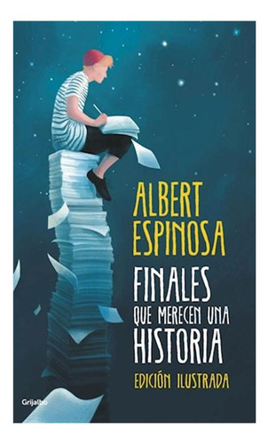 Finales Que Merecen Una Historia Albert Espinosa Ilustrado
