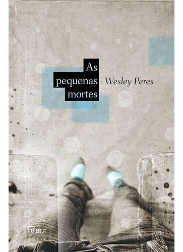 As pequenas mortes, de Peres, Wesley. Editora Rocco Ltda, capa mole em português, 2013