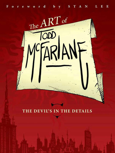 Libro: El Arte De Todd Mcfarlane: El Diablo Está En Los Deta