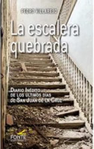 La Escalera Quebrada. Diario Inédito De Los Últimos Días De