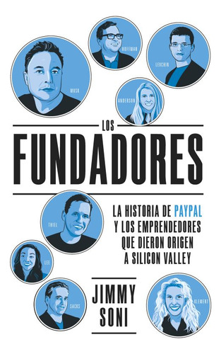 Los Fundadores: La historia de PayPal y los emprendedores que dieron origen, de Jimmy Soni. Serie 8417963644, vol. 1. Editorial Ediciones Urano, tapa blanda, edición 2023 en español, 2023