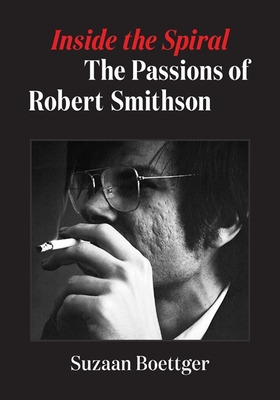 Libro Inside The Spiral: The Passions Of Robert Smithson ...