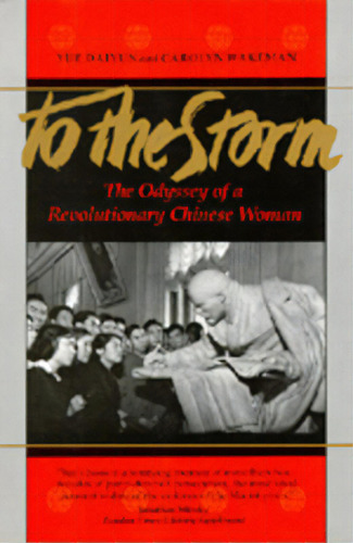 To The Storm: The Odyssey Of A Revolutionary Chinese Woman, De Yue, Daiyun. Editorial Univ Of California Pr, Tapa Blanda En Inglés
