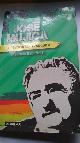 Mauricio Rabuffetti José Mujica La Revolución Tranquila C410