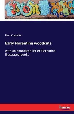 Libro Early Florentine Woodcuts - Paul Kristeller