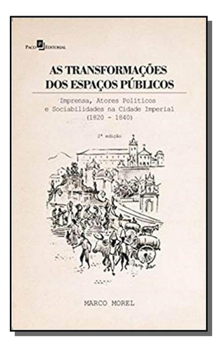 Transformacoes Dos Espacos Publicos, As, De Morel, Marco. Editora Paco Editorial, Capa Mole Em Português, 2021