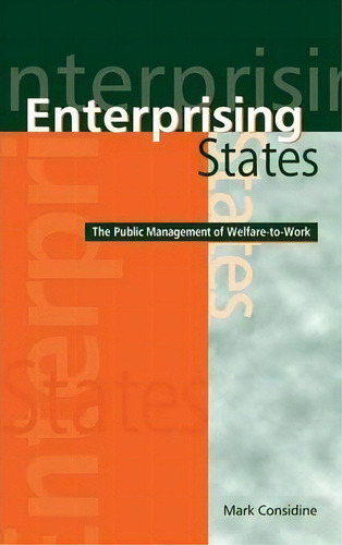Enterprising States : The Public Management Of Welfare-to-work, De Mark Sidine. Editorial Cambridge University Press, Tapa Dura En Inglés