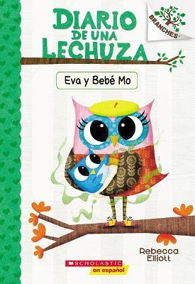 Libro Diario De Una Lechuza #10: Eva Y Bebe Mo (owl Diari...