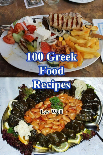 100 Greek Food Recipes, De Lev Well. Editorial Createspace Independent Publishing Platform, Tapa Blanda En Inglés