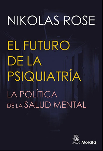 Futuro De La Psiquiatria La Politica,el - Nikolas Rose