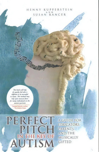 Perfect Pitch In The Key Of Autism, De Henny Kupferstein. Editorial Iuniverse, Tapa Blanda En Inglés