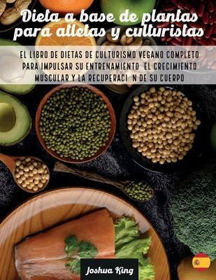 Libro Dieta A Base De Plantas Para Atletas Y Culturistas ...