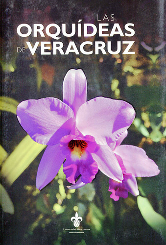 Las orquídeas de Veracruz, de Castro Cortés. Serie 6075029030, vol. 1. Editorial Universidad Veracruzana, tapa blanda, edición 2021 en español, 2021