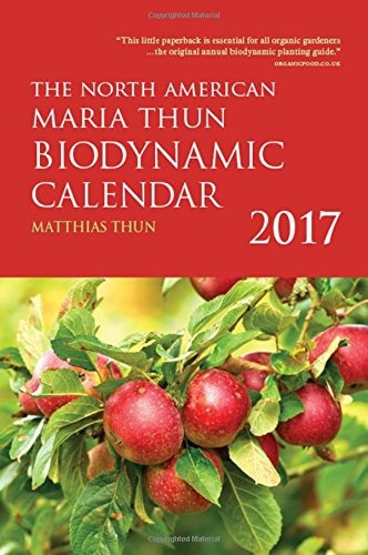 The North American Maria Thun Biodynamic Calendar 2017 (germ