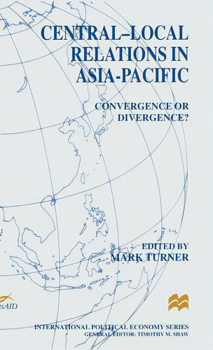 Central-local Relations In Asia-pacific: Convergence Or Divergence?, De Turner, Mark. Editorial Palgrave Macmillan Ltd, Tapa Dura En Inglés
