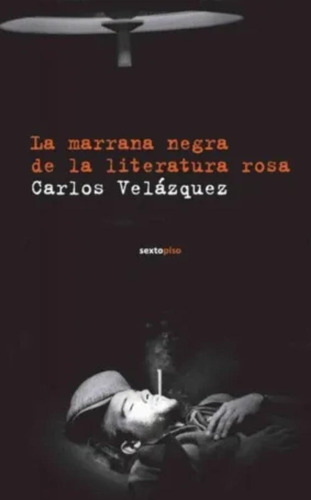La Marrana Negra De La Literatura Rosa - Carlos Velázquez