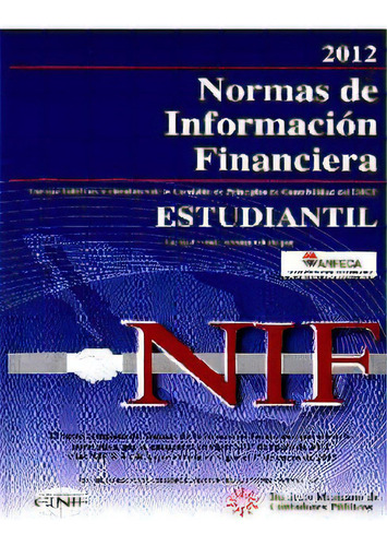 Normas De Información Financiera - Nif. Estudiantil, De Varios Autores. 6077621133, Vol. 1. Editorial Editorial Distrididactika, Tapa Blanda, Edición 2012 En Español, 2012
