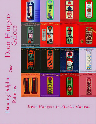 Door Hangers Galore: Door Hangers In Plastic Canvas, De Patterns, Dancing Dolphin., Vol. 1. Editorial Createspace, Tapa Blanda En Inglés