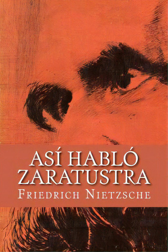 Asãâ Hablãâ³ Zaratustra, De Nietzsche, Friedrich Wilhelm. Editorial Createspace, Tapa Blanda En Español
