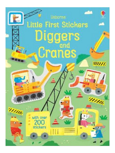 Little First Stickers Diggers And Cranes - Hannah Wats. Eb07