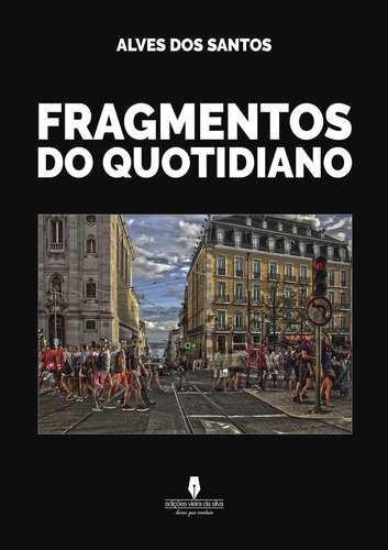 Fragmentos Do Quotidiano, de dos Santos , Alves.., vol. 1. Editorial Edicoes Vieira Da Silva, tapa pasta blanda, edición 1 en español, 2016