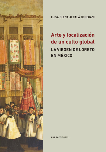 Libro Arte Y Localizacion De Un Culto Global - Alcala Don...