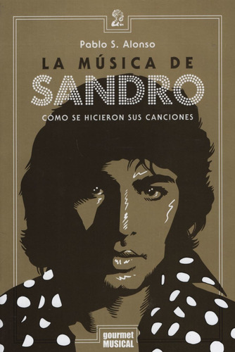 Libro La Musica De Sandro - Como Se Hicieron Sus Canciones