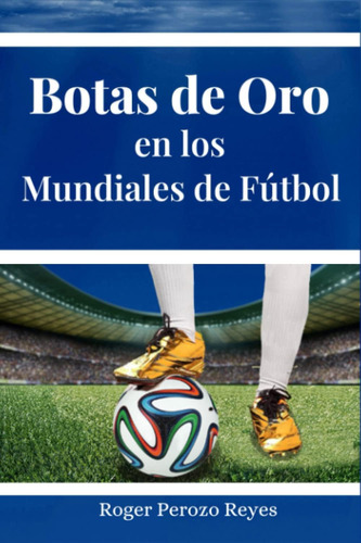 Libro: Botas De Oro De Los Mundiales De Futbol (spanish