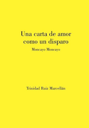 Una Carta De Amor Como Un Disparo - Ruiz Marcellãn, Trin...