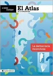 Libro El Atlas De La Argentina :la Democracia Inconclusa De 